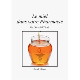 BAROCH Editions Le miel dans votre pharmacie de Olivia Metral