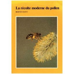 Apiculture.net - Matériel apicole français La récolte moderne du pollen, de Bernd Dany