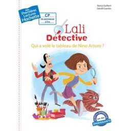 Lali détective. Qui a volé le tableau de Nino Arturo ? Nancy Guilbert Hachette Jeunesse