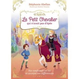 Le petit chevalier qui n'avait pas d'épée : aie confiance en toi et accepte tes différences Stéphanie Abellan, Noémie Tricoche Courrier du livre