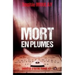 Mort en plumes : Enquêtes d'outre-tombe #2 Sophie Moulay Les éditions du 38