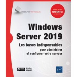 Windows Server 2019 : les bases indispensables pour administrer et configurer votre serveur Nicolas Bonnet ENI