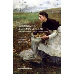 L'alimentation et le temps qu'il fait. Essen und Wetter. Food and weather tabeaud, martine Hermann