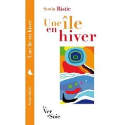 Une île en hiver Sonia Ristic Ver à soie éditions