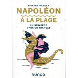 Napoléon à la plage : un stratège dans un transat Richard Fremder Dunod