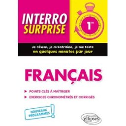 Français 1re : points clés à maîtriser, exercices chronométrés et corrigés : nouveaux programmes ! Gilles Panabières Ellipses