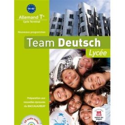 Team Deutsch lycée : allemand terminale, cycle terminal, B1-B2, nouveaux programmes : préparation au collectif Editions Maison des langues