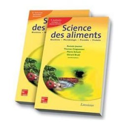 Science des aliments : biochimie, microbiologie, procédés, produits collectif, romain jeantet, thomas croguennec, pierre schuck, gérard brulé Lavoisier-Tec & Doc