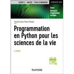 Programmation en Python pour les sciences de la vie Patrick Fuchs, Pierre Poulain Dunod