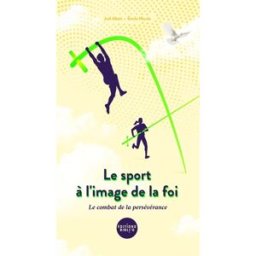 Le sport à l'image de la foi : le combat de la persévérance Joël Abati, Emile Nicole Bibli'O