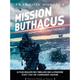 Mission Buthacus : kidnapping en eaux troubles François Morizur Editions Pierre de Taillac