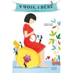 9 mois, 1 bébé : la grossesse Françoise Laurent Ed. du Ricochet