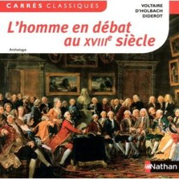L'homme en débat au XVIIIe siècle : anthologie Denis Diderot, Paul Henri Dietrich Holbach, Voltaire Nathan