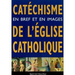 Le catéchisme de l'Eglise catholique en bref et en images Jean Honoré Mame, Bayard, Cerf