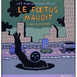 Les ruminations de L. D'. Vol. 3. Le foetus maudit Didier Kelvin, Jean-Pierre Duffour Rackham