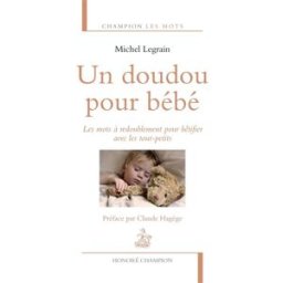 Un doudou pour bébé : les mots à redoublement pour bêtifier avec les tout-petits Michel Legrain H. Champion