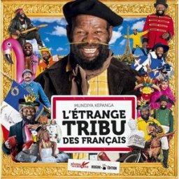 L'étrange tribu des Français Mundiya Kepanga Plume de carotte, Niugini