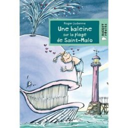 Une baleine sur la plage de Saint-Malo Roger Judenne Rageot