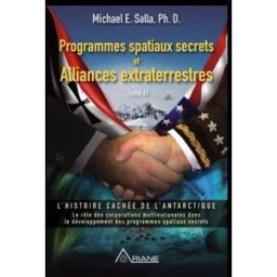 Programmes spatiaux secrets et alliances extraterrestres. Vol. 3. L'histoire cachée de l'Antarctique Michael E. Salla ARIANE