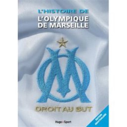 L'histoire de l'Olympique de Marseille collectif Hugo Sport