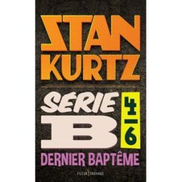 Série B 4/6 - Dernier baptême stan kurtz Fleur Sauvage