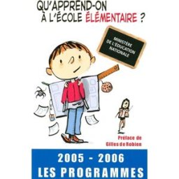 Qu'apprend-on à l'école élémentaire ? : les programmes 2005-2006 France. Ministère de l'éducation nationale, de l'enseignement supérieur et de la recherche XO, Canopé éditions