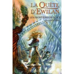 La quête d'Ewilan. Vol. 2. Les frontières de glace Pierre Bottero Rageot