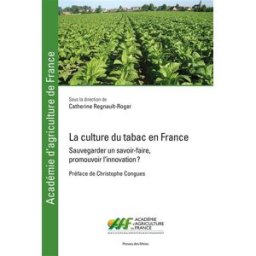 La culture du tabac en France : sauvegarder un savoir-faire, promouvoir l'innovation ? regnault-roger, catherine Presses des Mines