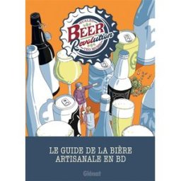 Beer revolution : le guide de la bière artisanale en BD Teo Musso, Sualzo Glénat