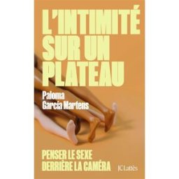 L'intimité sur un plateau : penser le sexe derrière la caméra Paloma Garcia Martens Lattès