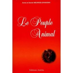 Le Peuple animal Anne Meurois-Givaudan, Daniel Meurois Amrita