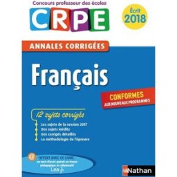 Français : annales corrigées CRPE : écrit 2018, conformes aux nouveaux programmes Janine Hiu Nathan