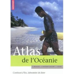 Atlas de l'Océanie : continent d'îles, laboratoire du futur Fabrice Argounès, Sarah Mohamed-Gaillard, Luc Vacher Autrement