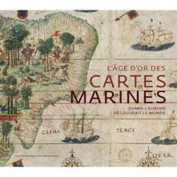 L'âge d'or des cartes marines : quand l'Europe découvrait le monde hofmann, catherine Seuil, Bibliothèque nationale de France
