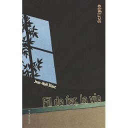 Fil de fer, la vie Jean-Noël Blanc Gallimard-Jeunesse