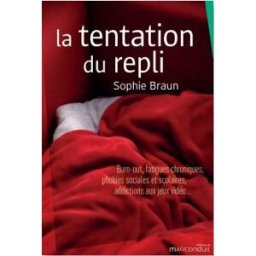 La tentation du repli : burn-out, fatigues chroniques, phobies sociales et scolaires, addictions aux Sophie Braun Editions du Mauconduit