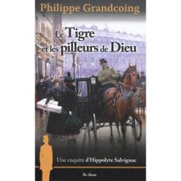 Une enquête d'Hippolyte Salvignac. Vol. 1. Le Tigre et les pilleurs de Dieu Philippe Grandcoing Ed. De Borée