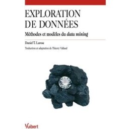 Exploration de données : méthodes et modèles du data mining Daniel T. Larose Vuibert
