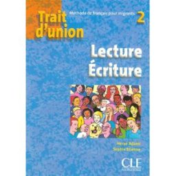 Lecture écriture : méthode de français pour migrants Hervé Adami, Sophie Etienne CLE international
