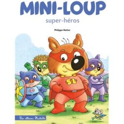 Mini-Loup super-héros Philippe Matter Hachette Enfants