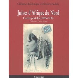 Juives d'Afrique du Nord : cartes postales (1885-1930) : collection Gérard Silvain Clémence Boulouque, Nicole S. Serfaty Bleu autour