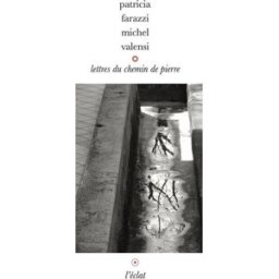 Lettres du chemin de pierre Patricia Farazzi, Michel Valensi Eclat