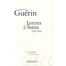 Lettres à Sonia (1939-1943) Raymond Guérin Gallimard