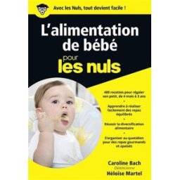 L'alimentation de bébé pour les nuls Caroline Bach First Editions