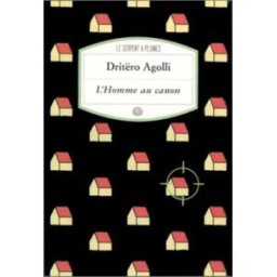 L'homme au canon Dritëro Agolli Serpent à Plumes