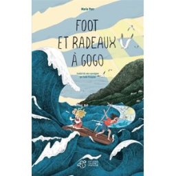 Foot et radeaux à gogo Maria Parr Thierry Magnier