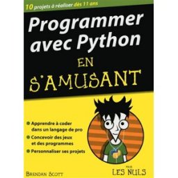 Programmer avec Python en s'amusant pour les nuls : 10 projets à réaliser dès 11 ans Brendan Scott First interactive
