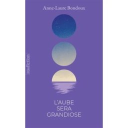 L'aube sera grandiose Anne-Laure Bondoux Gallimard-Jeunesse
