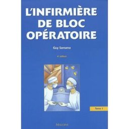 L'infirmière de bloc opératoire. Vol. 1. Généralités, anesthésie, chirurgie digestive, chirurgie vas samama, guy Maloine