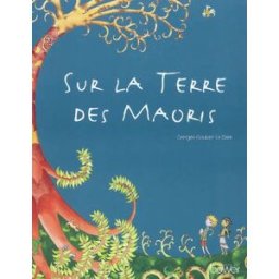 Sur la terre des Maoris Georges-Goulven Le Cam Bower